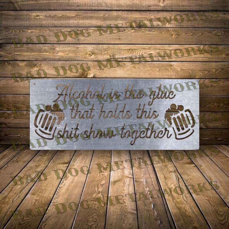 Alcohol is the Glue That Holds This Shit Show Together - Dxf and Svg
