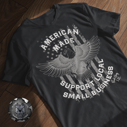 American Made Support Local Small Business T-Shirts