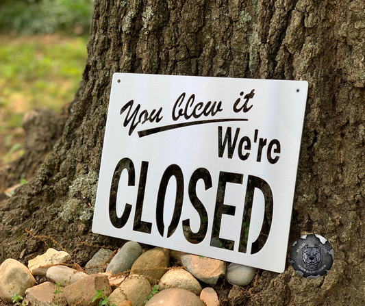 You Blew It We're Closed