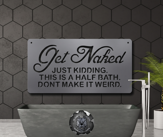 Get Naked. Just Kidding. This is a Half Bath, Don't Make it Weird.