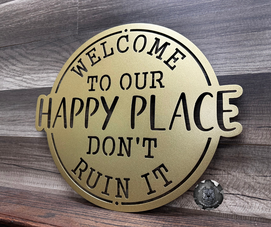 Welcome To Our Happy Place; Don't Ruin It