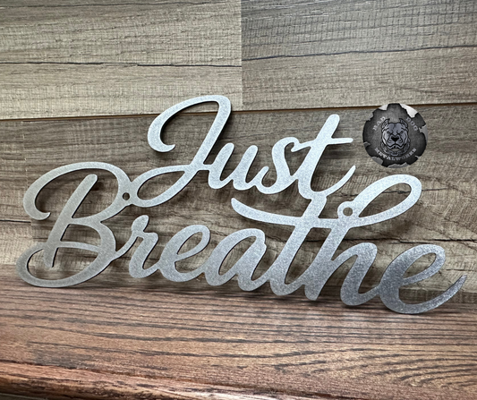 Just Breathe Metal Sign