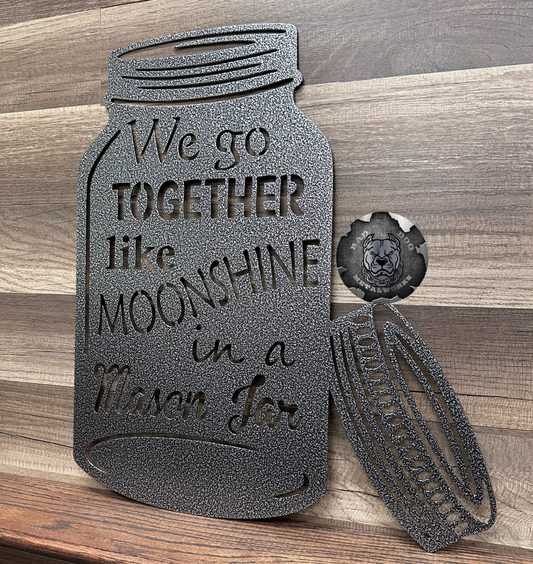 We Go Together Like Moonshine in a Mason Jar