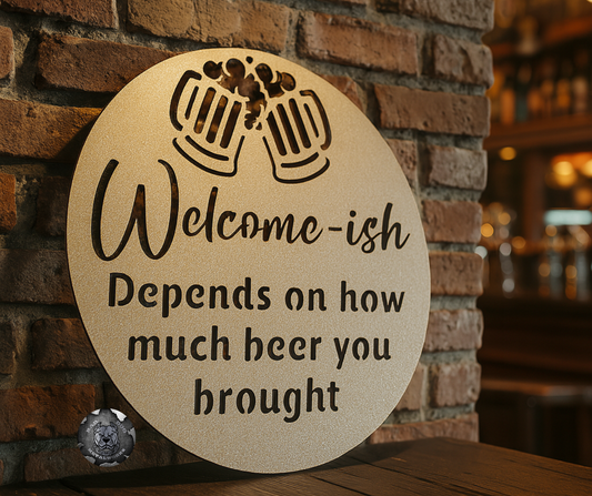 Welcome'ish Depends on How Much Beer You Brought