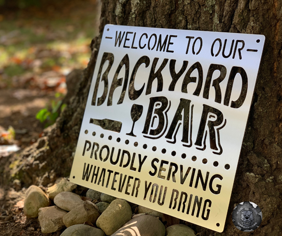 Welcome to Our Backyard Bar (Proudly Serving Whatever You Bring)
