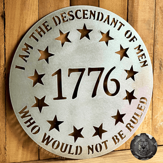 I Am The Descendant Of Men Who Would Not Be Ruled 1776