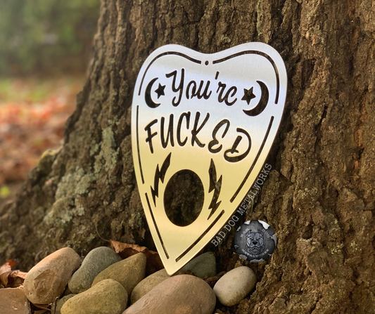 You're Fucked Ouija Board Planchette