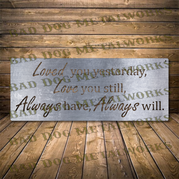 Loved You Yesterday, Love You Still, Always Have, Always Will - Dxf and Svg