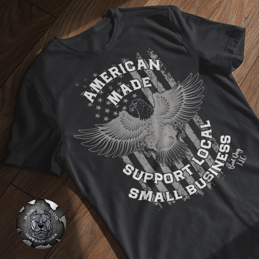 American Made Support Local Small Business T-Shirt