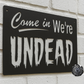 Come In We're Undead