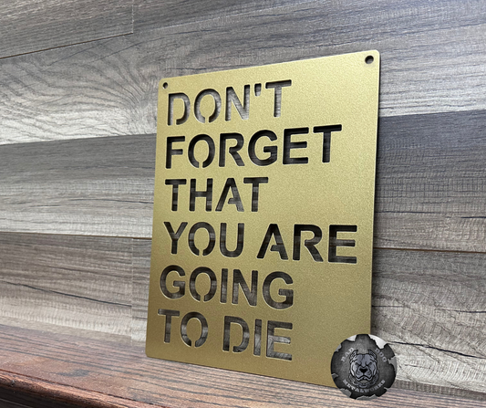 Bad Dog Metalworks motivational sign "Don't forget that you are going to die" in a Spanish gold finish