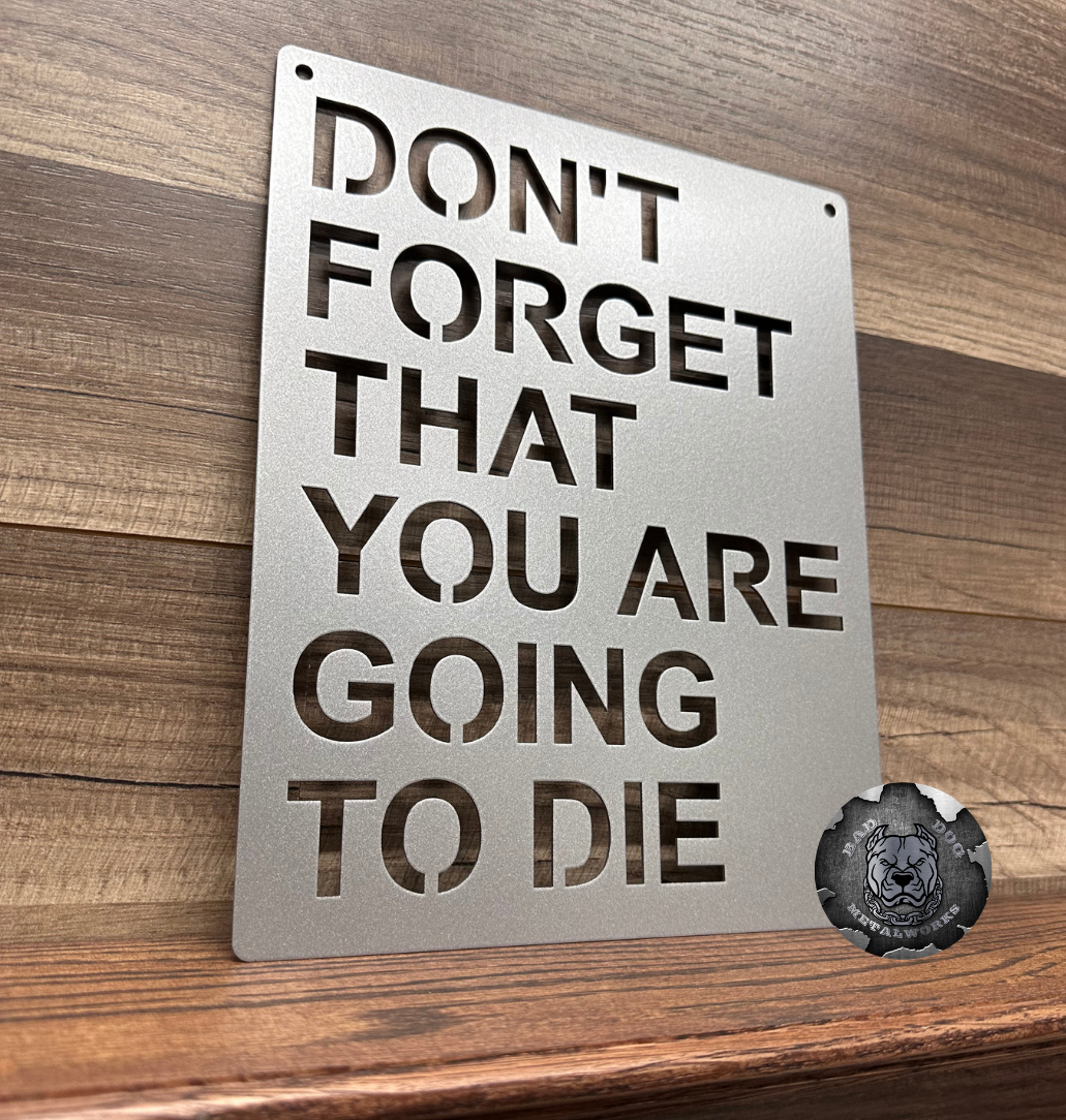 Don't Forget That You Are Going to Die