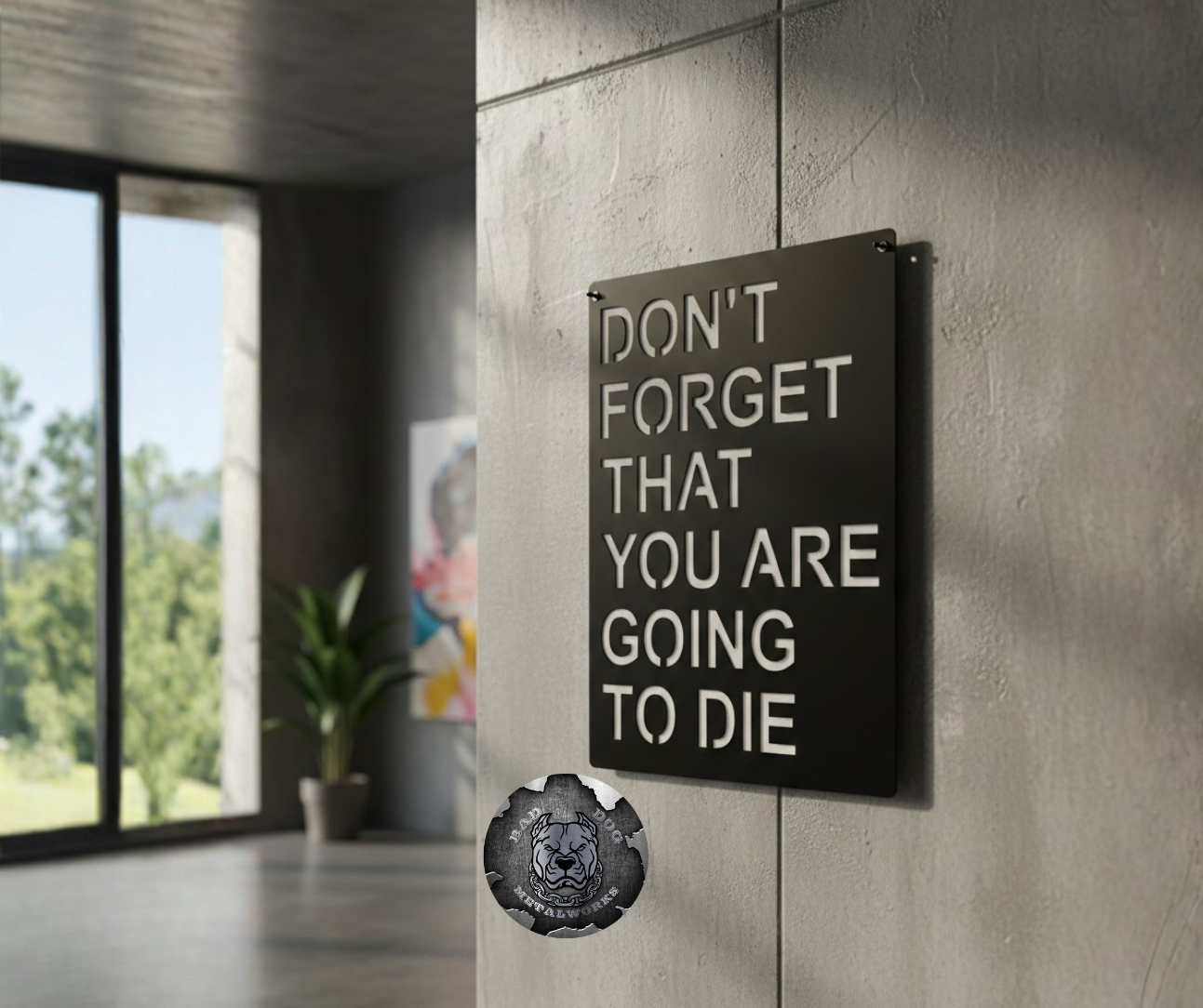 Bad Dog Metalworks motivational sign "Don't forget that you are going to die" in a black finish