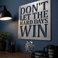 Don't Let the Hard Days Win