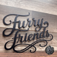 Furry Friends Script Metal Sign
