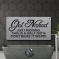 Get Naked. Just Kidding. This is a Half Bath, Don't Make it Weird.