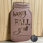 Happy Fall Y’all Mason Jar