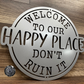 Welcome To Our Happy Place; Don't Ruin It