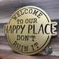Welcome To Our Happy Place; Don't Ruin It