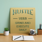 Grind, Execution, Hustle