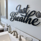 Just Breathe Metal Sign