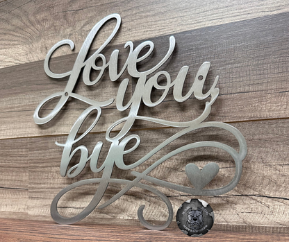 Love You, Bye Script Metal Sign