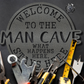 Welcome to the Man Cave; What Happens Here, Stays Here