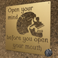 Open Your Mind Before You Open Your Mouth Skull
