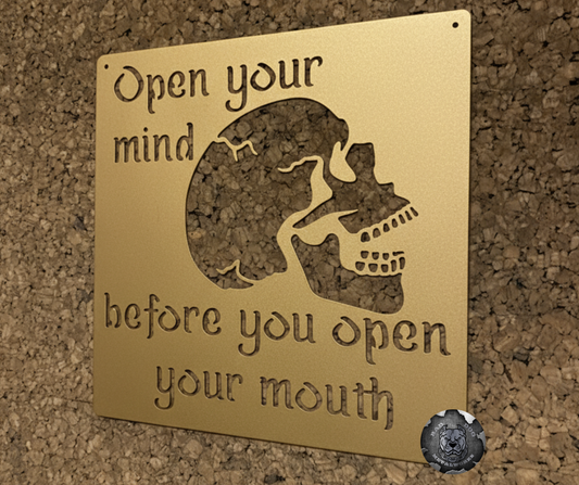 Open Your Mind Before You Open Your Mouth Skull