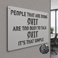 People That Are Doing Shit, Are Too Busy to Talk Shit; It's That Simple