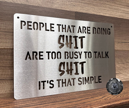 People That Are Doing Shit, Are Too Busy to Talk Shit; It's That Simple