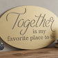 Together is My Favorite Place to Be