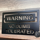 Warning: No Dumb Tolerated