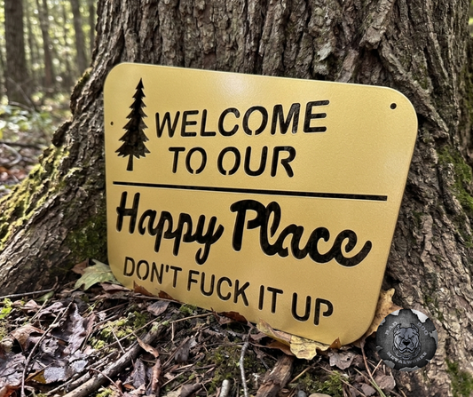 Welcome to Our Happy Place; Don't Fuck It Up (Camping Edition)