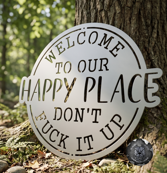 Welcome To Our Happy Place; Don't Fuck It Up