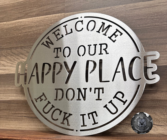 Welcome To Our Happy Place; Don't Fuck It Up