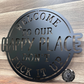 Welcome To Our Happy Place; Don't Fuck It Up