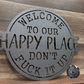 Welcome To Our Happy Place; Don't Fuck It Up