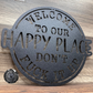 Welcome To Our Happy Place; Don't Fuck It Up