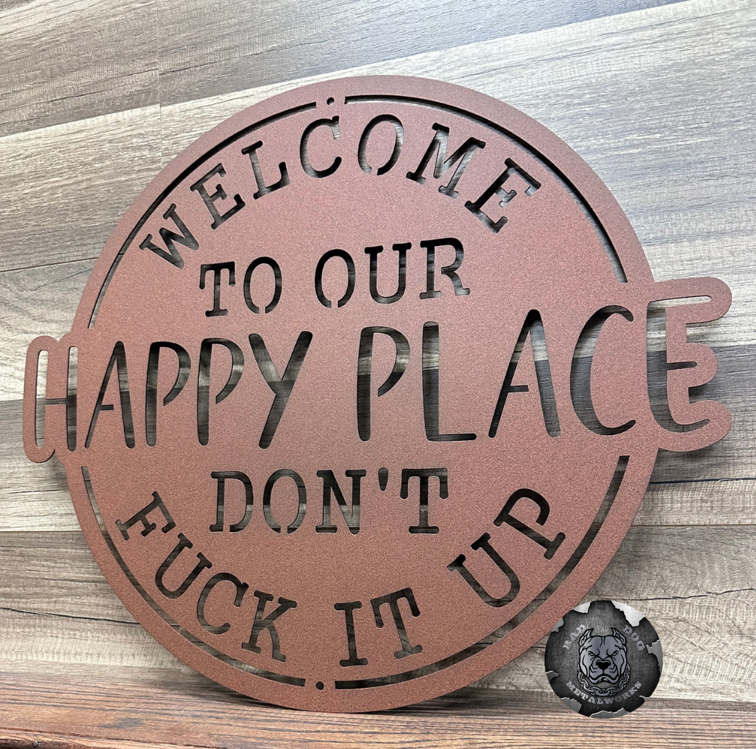 Welcome To Our Happy Place; Don't Fuck It Up