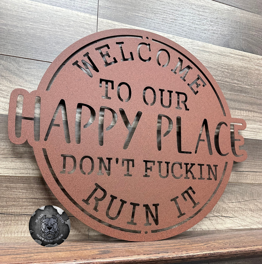 Welcome To Our Happy Place; Don't Fuckin Ruin It
