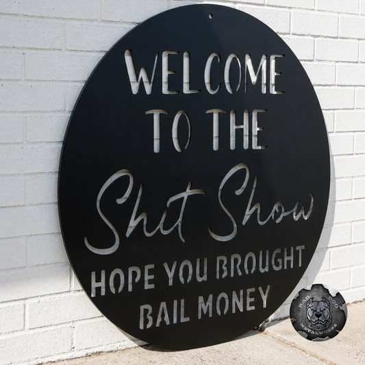 Welcome to the Shit Show (Hope You Brought Bail Money)