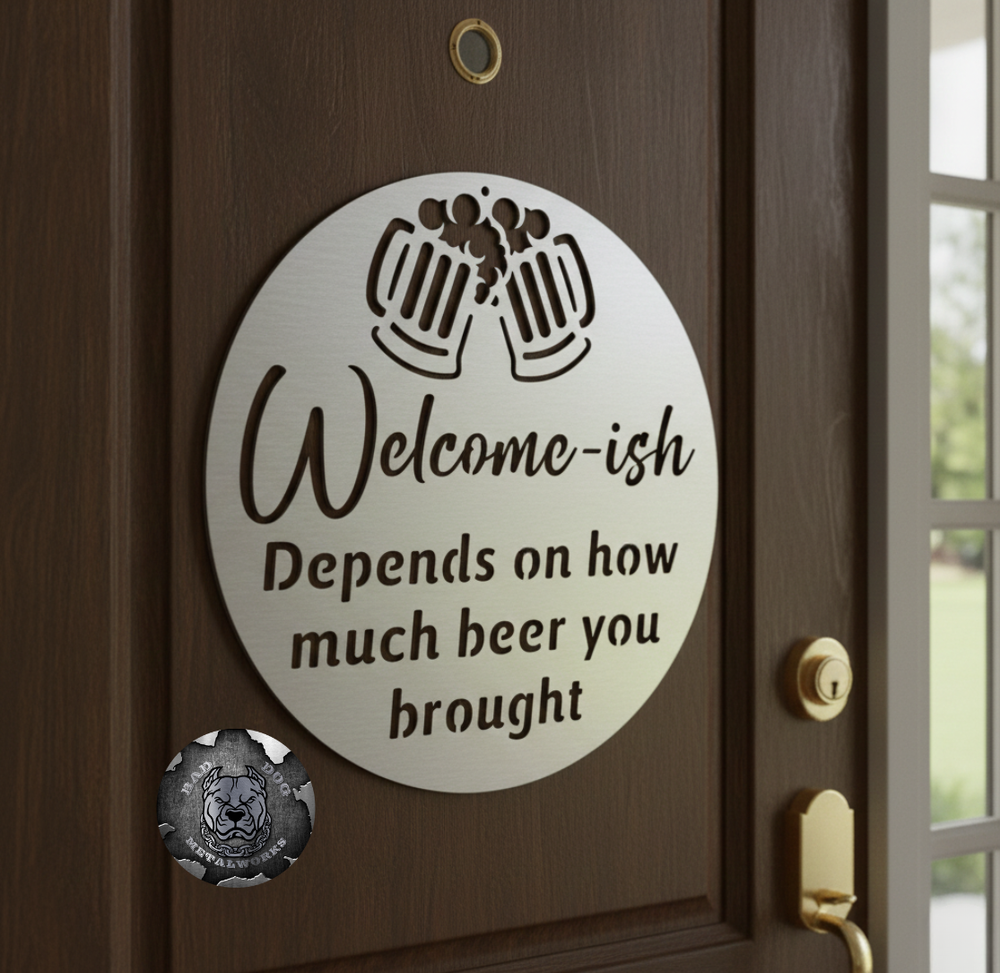 Welcome'ish Depends on How Much Beer You Brought