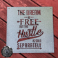 The Dream is Free, But the Hustle is Sold Separately