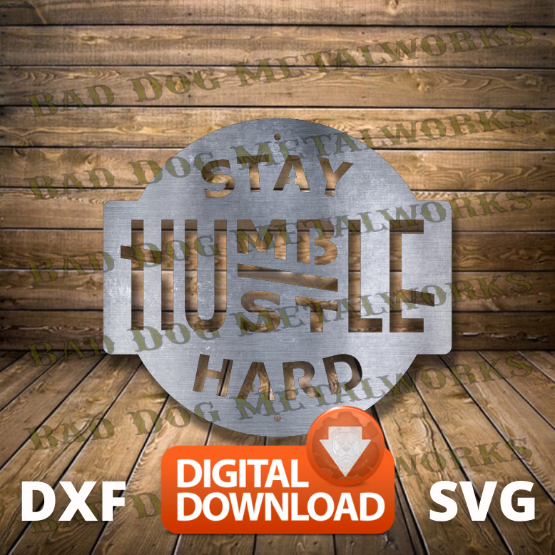 Stay Humble Hustle Hard - Dxf and Svg