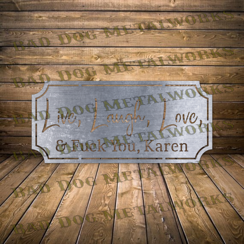 Live, Laugh, Love (And Fuck You Karen) - Dxf and Svg