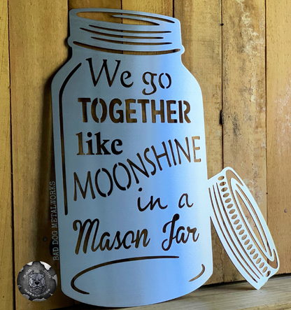 We Go Together Like Moonshine in a Mason Jar