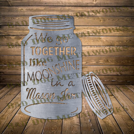 We Go Together Like Moonshine in a Mason Jar - Dxf and Svg