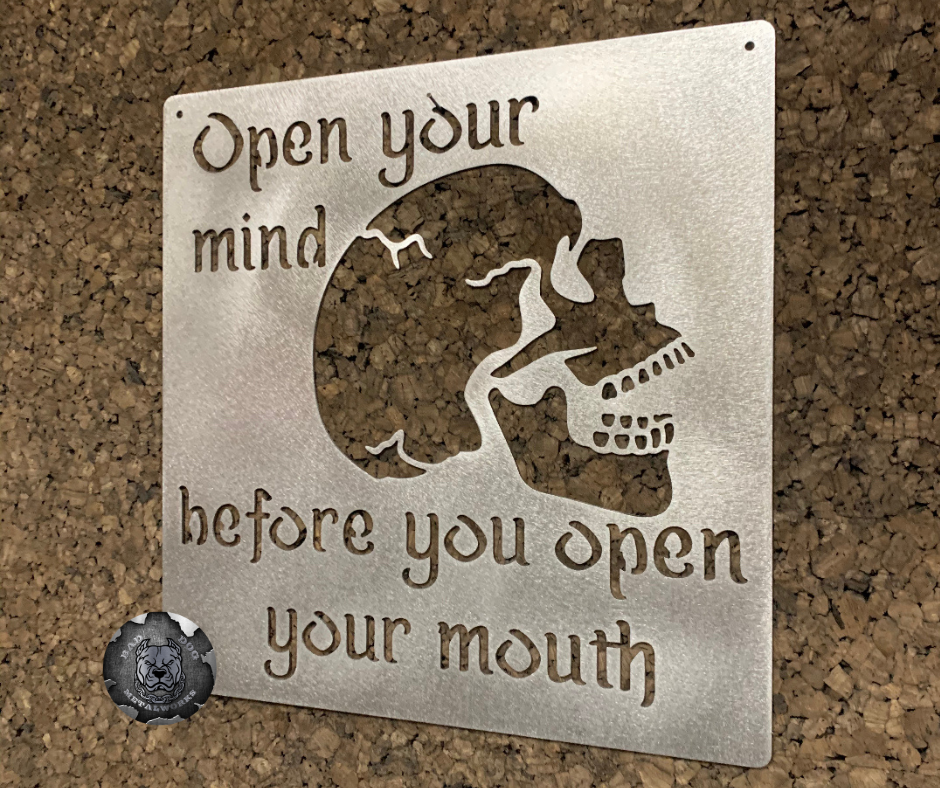 Open Your Mind Before You Open Your Mouth Skull