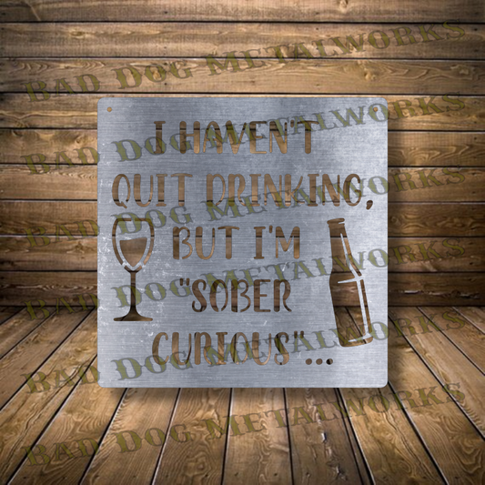 I Haven't Quit Drinking, but I'm Sober Curious - Dxf and Svg